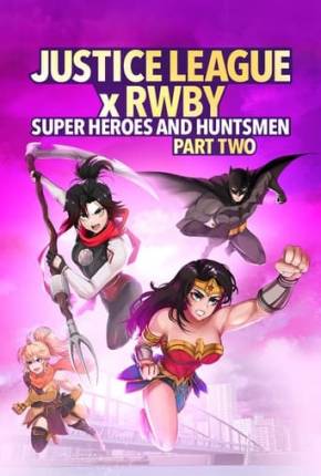 Liga da Justiça x RWBY - Super-Heróis e Caçadores - Parte 2 Torrent