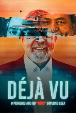 Déjà Vu - O Primeiro Ano do “Novo” Governo Lula Torrent